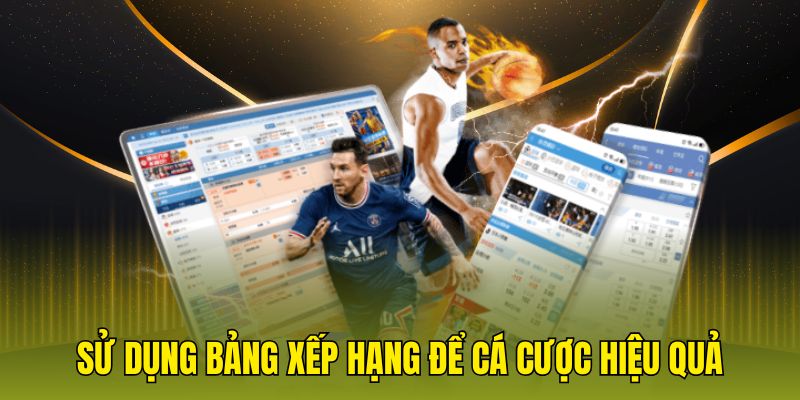 Sử dụng bảng xếp hạng để cá cược hiệu quả