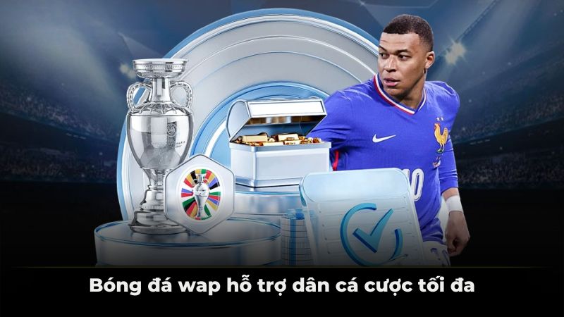 Bóng đá wap hỗ trợ dân cá cược tối đa