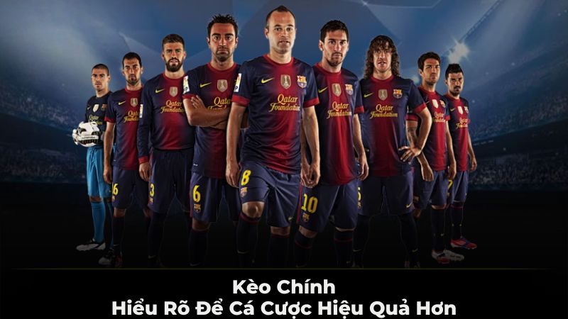 Kèo chính - hiểu rõ để cá cược hiệu quả hơn