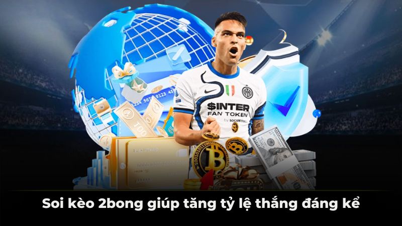 Soi kèo 2bong giúp tăng tỷ lệ thắng đáng kể