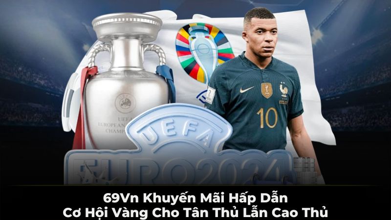 69VN khuyến mãi hấp dẫn - Cơ hội vàng tân thủ lẫn cao thủ