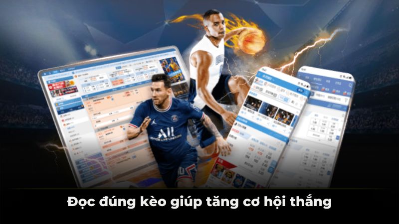 Đọc đúng kèo giúp tăng cơ hội thắng