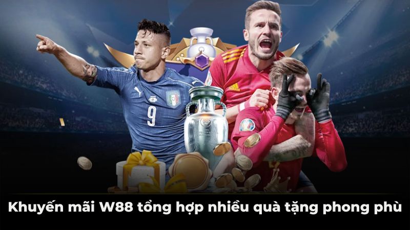 Khuyến mãi W88 tổng hợp nhiều quà tặng phong phù