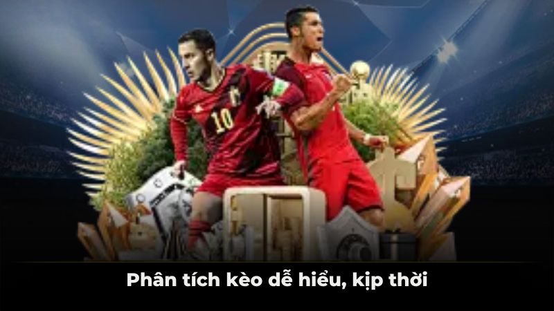 Phân tích kèo dễ hiểu, kịp thời