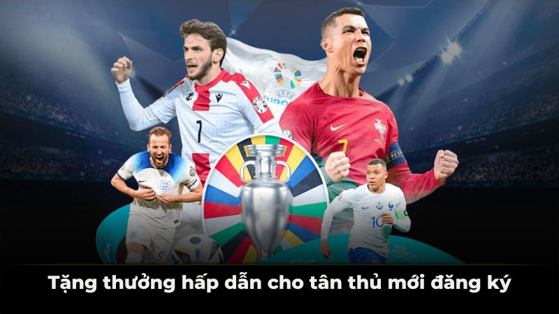 Tặng thưởng hấp dẫn cho tân thủ mới đăng ký