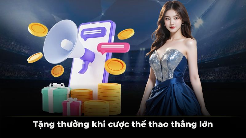 Tặng thưởng khi cược thể thao thắng lớn