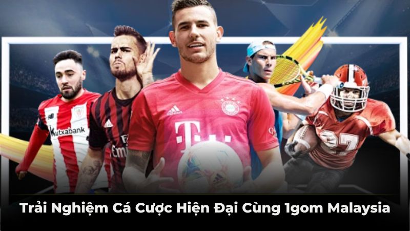 Trải nghiệm cá cược hiện đại cùng 1Gom Malaysia