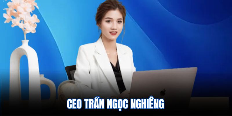 CEO Trần Ngọc Nghiêng